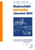 Kniha: Nejčastější poruchy chování dětí (Alan Train). Portál, 2001 Kniha: Nejčastější poruchy chování dětí (Alan Train). Portál, 2001