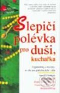 Kniha: Slepičí polévka pro duši, kuchařka (Autorský kolektiv). Columbus, 1997 Kniha: Slepičí polévka pro duši, kuchařka (Autorský kolektiv). Columbus, 1997