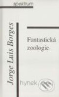 Kniha: Fantastická zoologie (Jorge Luis Borges). Hynek, 1999 Kniha: Fantastická zoologie (Jorge Luis Borges). Hynek, 1999