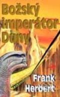 Kniha: Božský imperátor Duny (Frank Herbert), 2001 Kniha: Božský imperátor Duny (Frank Herbert), 2001