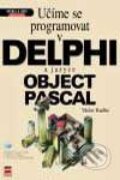 Učíme se programovat v Delphi a jazyce Object Pascal - Václav Kadlec, Computer Press, 2001