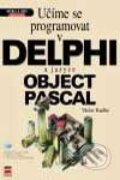 Kniha: Učíme se programovat v Delphi a jazyce Object Pascal (Václav Kadlec), 2001 Kniha: Učíme se programovat v Delphi a jazyce Object Pascal (Václav Kadlec), 2001