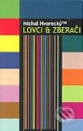 Kniha: Lovci & Zberači (Michal Hvorecký). L.C.A., 2001 Kniha: Lovci & Zberači (Michal Hvorecký). L.C.A., 2001