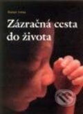 Kniha: Zázračná cesta do života (Rainer Jonas). Slovart, 2001 Kniha: Zázračná cesta do života (Rainer Jonas). Slovart, 2001