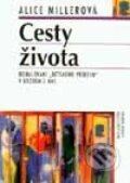 Kniha: Cesty života (Alice Miller). Nakladatelství Lidové noviny, 2001 Kniha: Cesty života (Alice Miller). Nakladatelství Lidové noviny, 2001
