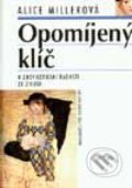 Kniha: Opomíjený klíč (Alice Miller). Nakladatelství Lidové noviny, 2001 Kniha: Opomíjený klíč (Alice Miller). Nakladatelství Lidové noviny, 2001