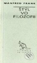 Kniha: Štýl vo filozofii (Manfred Frank). Archa, 1995 Kniha: Štýl vo filozofii (Manfred Frank). Archa, 1995