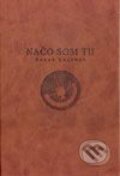 Kniha: Načo som tu (Bruce Chatwin). Petrus, 2001 Kniha: Načo som tu (Bruce Chatwin). Petrus, 2001