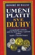 Kniha: Umění platit své dluhy (Honoré de Balzac). Alfa, 2001 Kniha: Umění platit své dluhy (Honoré de Balzac). Alfa, 2001
