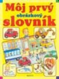 Kniha: Môj prvý obrázkový slovník (Autorský kolektiv). Matys, 2001 Kniha: Môj prvý obrázkový slovník (Autorský kolektiv). Matys, 2001