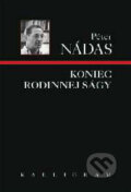Kniha: Koniec rodinnej ságy (Péter Nádas). Kalligram, 1999 Kniha: Koniec rodinnej ságy (Péter Nádas). Kalligram, 1999