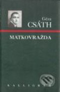 Kniha: Matkovražda (Géza Csáth). Kalligram, 2000 Kniha: Matkovražda (Géza Csáth). Kalligram, 2000