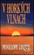 Kniha: V horkých vlnách (Penelope Lively). Nakladatelství Aurora, 2001 Kniha: V horkých vlnách (Penelope Lively). Nakladatelství Aurora, 2001