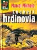 Kniha: Zbabelí hrdinovia (Marcel Michele). Aktuell, 2001 Kniha: Zbabelí hrdinovia (Marcel Michele). Aktuell, 2001