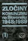 Zločiny komunizmu na Slovensku 1948 - 1989, diely 1+2 - Kolektív autorov, Vydavateľstvo Michala Vaška, 2001