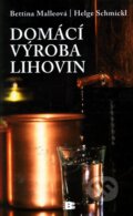 Kniha: Domácí výroba lihovin (Bettina Malle a Helge Schmickl). BETA - Dobrovský, 2010 Kniha: Domácí výroba lihovin (Bettina Malle a Helge Schmickl). BETA - Dobrovský, 2010