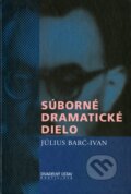 Kniha: Súborné dramatické dielo (Július Barč-Ivan). Divadelný ústav, 2001 Kniha: Súborné dramatické dielo (Július Barč-Ivan). Divadelný ústav, 2001