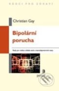 Kniha: Bipolární porucha (Christian Gay). Portál, 2010 Kniha: Bipolární porucha (Christian Gay). Portál, 2010