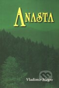 Kniha: Anasta (10. díl) (Vladimír Megre). Valentýna Lymarenko-Novodarská - Zvonící cedry, 2010 Kniha: Anasta (10. díl) (Vladimír Megre). Valentýna Lymarenko-Novodarská - Zvonící cedry, 2010