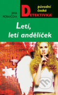 Kniha: Letí, letí andělíček (Jana Moravcová). Moba, 2010 Kniha: Letí, letí andělíček (Jana Moravcová). Moba, 2010