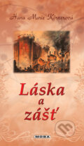 Kniha: Láska a zášť (Hana Marie Körnerová). Moba, 2010 Kniha: Láska a zášť (Hana Marie Körnerová). Moba, 2010