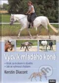 Kniha: Výcvik mladého koně (Kerstin Diacont). KoKo Produkzionsservice, 2010 Kniha: Výcvik mladého koně (Kerstin Diacont). KoKo Produkzionsservice, 2010
