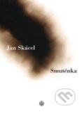 Kniha: Smuténka (Jan Skácel). Vyšehrad, 2010 Kniha: Smuténka (Jan Skácel). Vyšehrad, 2010