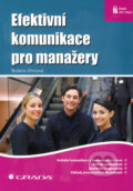 Kniha: Efektivní komunikace pro manažery (Božena Jiřincová). Grada, 2010 Kniha: Efektivní komunikace pro manažery (Božena Jiřincová). Grada, 2010