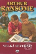 Kniha: Velká severní? (Arthur Ransome). Toužimský & Moravec, 2007 Kniha: Velká severní? (Arthur Ransome). Toužimský & Moravec, 2007