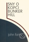 Kniha: Sny o kopci Bunker Hill (John Fante). Pragma, 2004 Kniha: Sny o kopci Bunker Hill (John Fante). Pragma, 2004