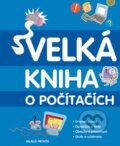 Kniha: Velká kniha o počítačích (Anne Rooney). Mladá fronta, 2010 Kniha: Velká kniha o počítačích (Anne Rooney). Mladá fronta, 2010