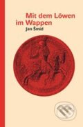 Kniha: Mit dem Löwen im Wappen (Jan Šmíd). Karolinum, 2010 Kniha: Mit dem Löwen im Wappen (Jan Šmíd). Karolinum, 2010