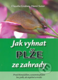 Kniha: Jak vyhnat plže ze zahrady (Claudia Graber a Henri Suter). Víkend, 2004 Kniha: Jak vyhnat plže ze zahrady (Claudia Graber a Henri Suter). Víkend, 2004