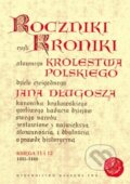 Kniha: Roczniki czyli kroniki sławnego Królestwa Polskiego, 2009 Kniha: Roczniki czyli kroniki sławnego Królestwa Polskiego, 2009