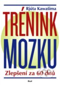 Kniha: Trénink mozku (Rjúta Kawašima). Ikar CZ, 2010 Kniha: Trénink mozku (Rjúta Kawašima). Ikar CZ, 2010