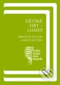 Kniha: Dětské hry - Games (Miloš Kučera a Miroslav Klusák). Karolinum, 2010 Kniha: Dětské hry - Games (Miloš Kučera a Miroslav Klusák). Karolinum, 2010