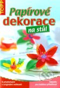 Kniha: Papírové dekorace na stůl (Anagram). Anagram, 2007 Kniha: Papírové dekorace na stůl (Anagram). Anagram, 2007