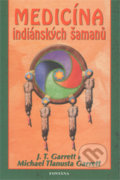 Medicína indiánských šamanů - J.T. Garrett, M.T. Garrett, Fontána, 2010