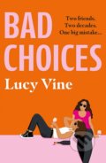 Kniha: Bad Choices (Lucy Vine). Orion, 2021 Kniha: Bad Choices (Lucy Vine). Orion, 2021