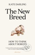 Kniha: The New Breed (Kate Darling). Allen Lane, 2021 Kniha: The New Breed (Kate Darling). Allen Lane, 2021