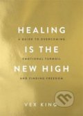 Kniha: Healing Is the New High (Vex King). Hay House, 2021 Kniha: Healing Is the New High (Vex King). Hay House, 2021