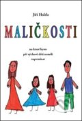 Kniha: Maličkosti, na které byste při výchově dětí neměli zapomínat (Jiří Halda). Halda, 2021 Kniha: Maličkosti, na které byste při výchově dětí neměli zapomínat (Jiří Halda). Halda, 2021