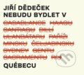 Hudební CD: Jiří Dědeček: Nebudu bydlet v Québecu (Hudobné albumy). Hudobné albumy, 2021 Hudební CD: Jiří Dědeček: Nebudu bydlet v Québecu (Hudobné albumy). Hudobné albumy, 2021