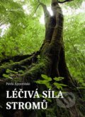 Kniha: Léčivá síla stromů (Pavla Apostolaki). Grada, 2021 Kniha: Léčivá síla stromů (Pavla Apostolaki). Grada, 2021
