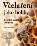 Kniha: Včelaření jako hobby (Sebastian Spiewok). Víkend, 2021 Kniha: Včelaření jako hobby (Sebastian Spiewok). Víkend, 2021