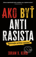 Kniha: Ako byť antirasista (Ibram X. Kendi). Motýľ, 2021 Kniha: Ako byť antirasista (Ibram X. Kendi). Motýľ, 2021