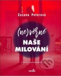 Kniha: (Ne)věrné naše milování (Zuzana Peterová). MarieTum, 2021 Kniha: (Ne)věrné naše milování (Zuzana Peterová). MarieTum, 2021