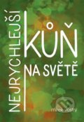 Kniha: Nejrychlejší kůň na světě (Mirek Vostrý). Tofana, 2021 Kniha: Nejrychlejší kůň na světě (Mirek Vostrý). Tofana, 2021