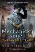 Kniha: Mechanický anjel (Cassandra Clare). Slovart, 2021 Kniha: Mechanický anjel (Cassandra Clare). Slovart, 2021