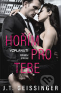 Kniha: Hořím pro tebe (J.T. Geissinger). Red, 2021 Kniha: Hořím pro tebe (J.T. Geissinger). Red, 2021
